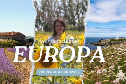 Collage mit drei Motiven: Links ein Lavendelfeld vor einem Steinhaus in der Provence, in der Mitte eine Frau zwischen blühenden Sonnenblumen, rechts eine blühende Küste mit Leuchtturm in Cornwall.